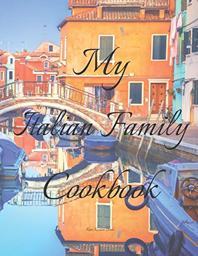 Beispielbild fr My Italian Family Cookbook: Our Favorite Family Recipes Journal An easy way to create your very own Italian recipe cookbook with your favorite dishes, . great gift for yourself or that Italian cook! zum Verkauf von Revaluation Books