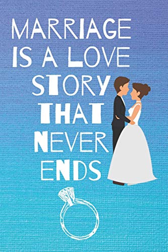 Stock image for marriage is a love story that never ends: Small Bride Journal for Notes, Thoughts, Ideas, Reminders, Lists to do, Planning, Funny Bride-to-Be or Engagement Gift for sale by Revaluation Books