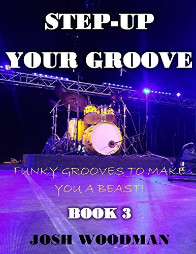 Stock image for STEP-UP YOUR GROOVE: Funky Grooves to Make You a Beast! (STEP-UP DRUM SERIES) for sale by Lucky's Textbooks