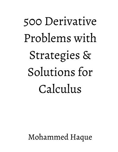 9781657767256: 500 Derivative Problems with Strategies & Solutions for Calculus