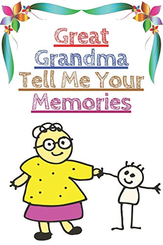 Stock image for Great Grandma Tell Me Your Memories: Memory Journal capturing your grandmother's own amazing stories/what i love about grandma book, mothers day gifts . grandma gifts book, mother's day gifts for sale by Revaluation Books
