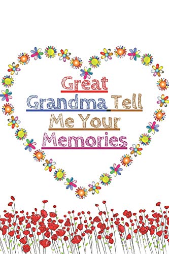 Imagen de archivo de Great Grandma Tell Me Your Memories: Memory Journal capturing your grandmother's own amazing stories/what i love about grandma book, mothers day gifts . grandma gifts book, mother's day gifts a la venta por Revaluation Books