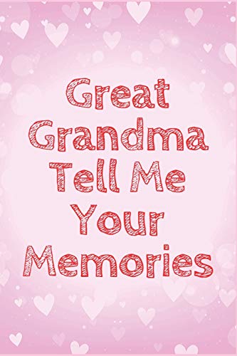 Stock image for Great Grandma Tell Me Your Memories: Memory Journal capturing your grandmother's own amazing stories/what i love about grandma book, mothers day gifts . grandma gifts book, mother's day gifts for sale by Revaluation Books