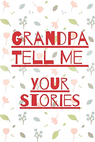Imagen de archivo de Grandpa Tell Me Your Stories: Memory Journal capturing your grandfather's own amazing stories/what i love about grandpa book, fathers day gifts for . grandpa gifts book, father's day gifts a la venta por Books From California