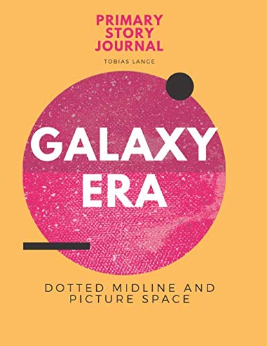 Stock image for Galaxy Era - Primary Story Journal: Dotted Midline and Picture Space | Grades K-2 School Exercise Book | 100 Story Pages - Blue (Kids Galaxy Composition Notebooks) for sale by Revaluation Books