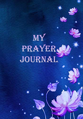 Stock image for My Prayer Journal: Prayer Journal, Personal Monthly Daily Weekly 6 Month Journal, 7 x 10, Write, Log, Study and Pray, Scriptures and Verses, Christian . Walk, Perfect to Organize and Record Thoughts for sale by Revaluation Books