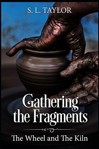 Stock image for Gathering the Fragments: The Wheel and The Kiln for sale by Lucky's Textbooks