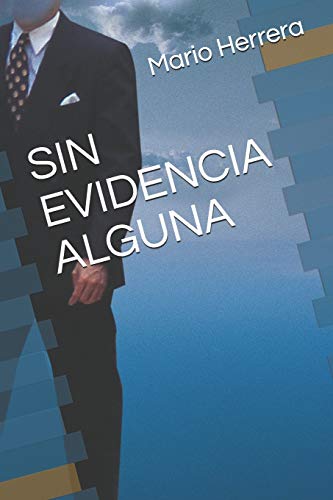 Imagen de archivo de SIN EVIDENCIA ALGUNA: Solamente enfrento los retos de la vida y el mayor reto es vivirla. (Spanish Edition) a la venta por Lucky's Textbooks
