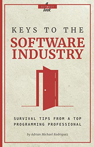 Stock image for Keys to the Software Industry: Survival Tips From a Top Programming Professional (A Bit by Bit Book) for sale by Revaluation Books