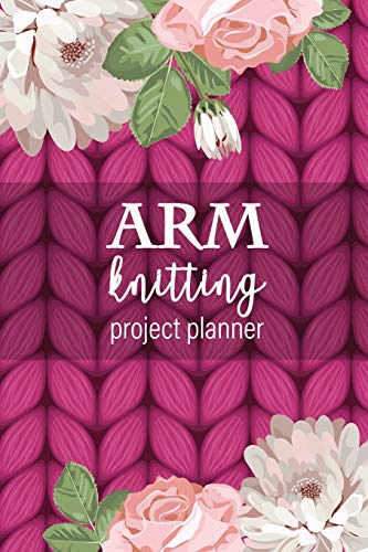 Stock image for Arm Knitting Project Planner: Planner for your giant knit blankets and other bulky yarn projects using your arms or chunky jumbo knitting needles - Ideal gift for Women, Girls, Crafters and Knitters for sale by WorldofBooks