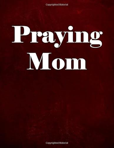 9781657915619: Praying Mom: Inspirational Christian daily Devotional Journal with rule lined college Pages /120 Pages/8.5x 11 Inches/matte cover finish/address ... to take Sermon & Bible Study Notes