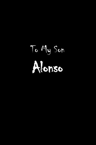 Imagen de archivo de To My Dearest Son Alonso : Notes from Dads Moms to Boy, Baby Shower Gift for New Parents, Blank Journal: (Lined 120 Pages Cream Paper, 6x9 inches, Soft Cover, Matte Finish) a la venta por Revaluation Books