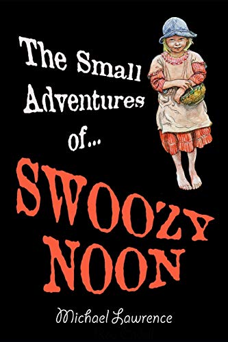 Stock image for The Small Adventures of Swoozy Noon for sale by Lucky's Textbooks