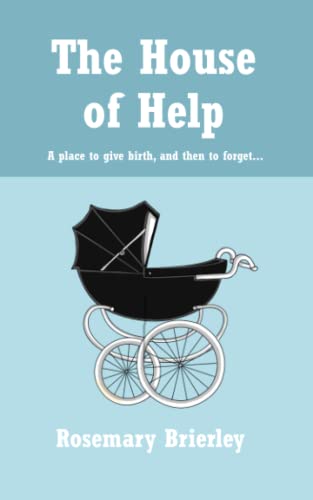 Imagen de archivo de The House of Help: A place to give birth, and then to forget. (Never Ever Forgotten) a la venta por WorldofBooks