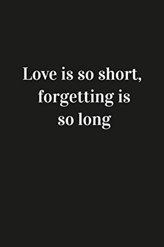 Beispielbild fr Love is so short, forgetting is so long: Inspirational Quote Notebook Unique Simple Love Notebook matte Finish Wide Ruled, Lined Notebook zum Verkauf von Revaluation Books