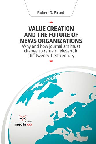 Stock image for Value Creation and the Future of News Organizations for sale by Lucky's Textbooks