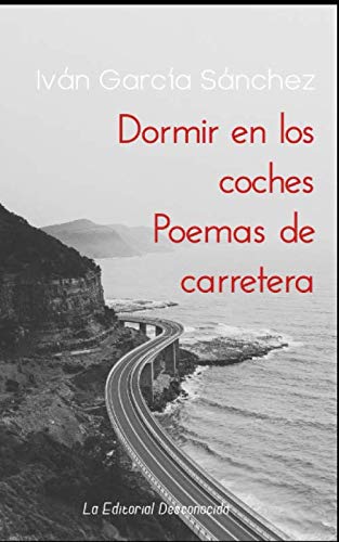 9781657966697: Dormir en los coches: Poemas de carretera