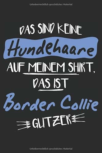 Beispielbild fr Das sind keine Hundehaare das ist Das sind keine Hundehaare das ist Border Collie Glitzer Glitzer: 6x9 Zoll (ca. DIN A5) 110 Seiten Kariert I . keine Hundehaare das ist Border Collie Glitz zum Verkauf von Revaluation Books