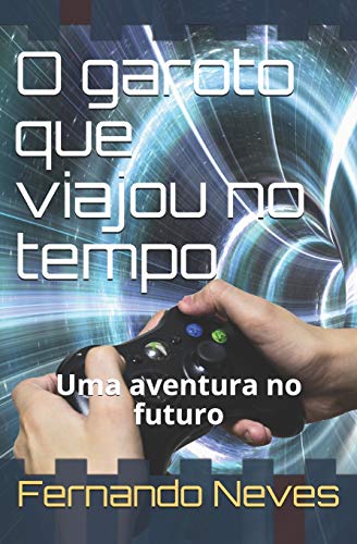 Stock image for O garoto que viajou no tempo: Uma aventura no futuro (Portuguese Edition) for sale by Lucky's Textbooks