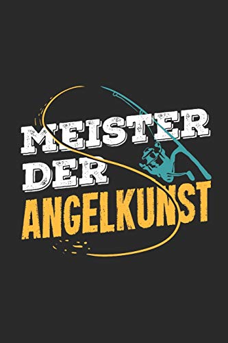 Stock image for Meister der Angelkunst: 6x9 (A5) Fangbuch fr Angler mit 120 Seiten zum dokumentieren des Fischfangerfolgs (German Edition) for sale by Lucky's Textbooks