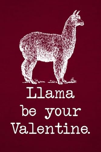 Imagen de archivo de Llama Be Your Valentine: Funny Valentines Day Gift, Notebook, Journal, Greeting Card Alternative a la venta por Revaluation Books