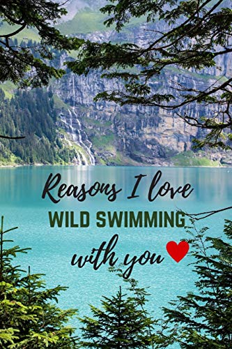 Imagen de archivo de Reasons I Love Wild Swimming With You: Fill In The Blanks: 21 Loving Phrases To Complete With Scrapbook/Sketch Pages, Funny Valentine Gift For Her/Him (Girlfriend/Boyfriend Or Wife/Husband) a la venta por Revaluation Books