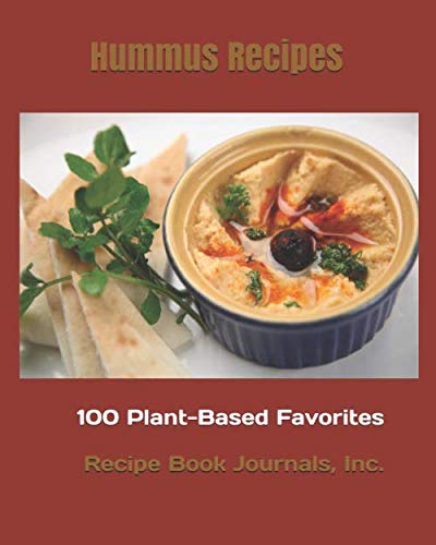 Imagen de archivo de Hummus Recipes: 100 Plant-Based Favorites (Recipe Book Journals, Inc.) a la venta por Revaluation Books