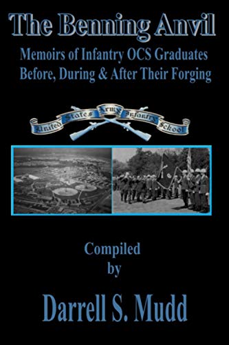 Stock image for The Benning Anvil: Memoirs of Infantry OCS Graduates Before, During & After Their Forging for sale by Revaluation Books