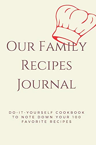 Imagen de archivo de Our Family Recipes Journal: Our Family Recipes Journal: Do-it-yourself cookbook to note down your 100 favorite recipes a la venta por Revaluation Books