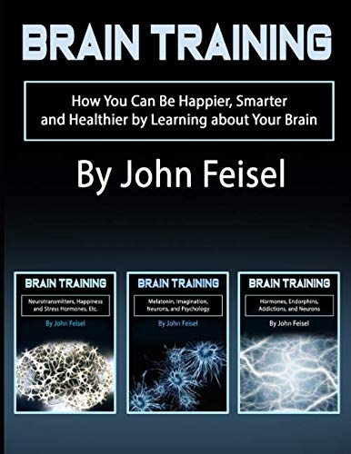 Beispielbild fr Brain Training: How You Can Be Happier, Smarter and Healthier by Learning about Your Brain zum Verkauf von THE SAINT BOOKSTORE