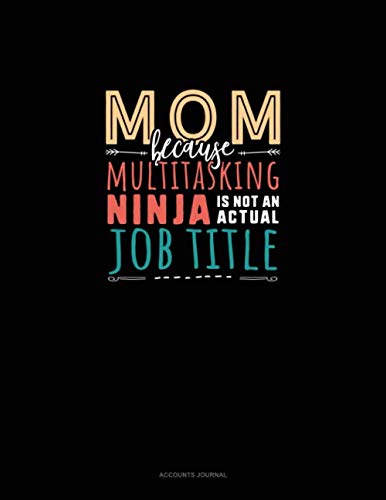 Beispielbild fr Mom Because Multitasking Ninja Is Not An Actual Job Title: Accounts Journal zum Verkauf von Revaluation Books