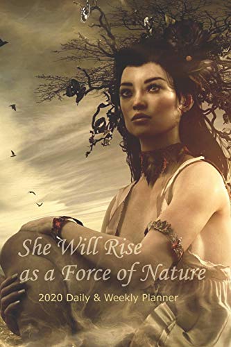 Stock image for She Will Rise as a Force of Nature: 2020 Daily & Weekly Planner, Earth Goddess for sale by Bookmonger.Ltd