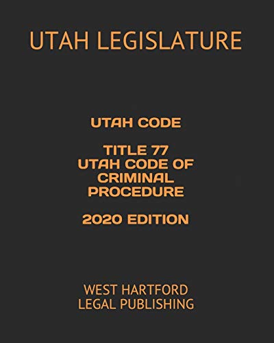 Stock image for UTAH CODE TITLE 77 UTAH CODE OF CRIMINAL PROCEDURE 2020 EDITION: WEST HARTFORD LEGAL PUBLISHING for sale by SecondSale