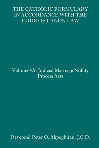 Beispielbild fr The Catholic Formulary in Accordance with the Code of Canon Law: Volume 4A: Judicial Process Marriage Nullity Acts zum Verkauf von Lucky's Textbooks