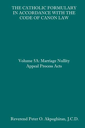 Beispielbild fr The Catholic Formulary in Accordance with the Code of Canon Law: Volume 5A: Marriage Nullity Appeal Process Acts zum Verkauf von Lucky's Textbooks