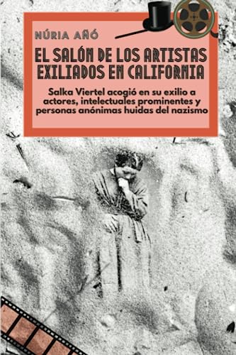 Imagen de archivo de El saln de los artistas exiliados en California: Salka Viertel acogi en su exilio a actores, intelectuales prominentes y personas annimas huidas del nazismo (Spanish Edition) a la venta por California Books