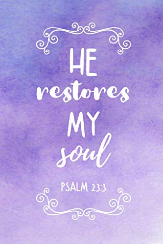 Stock image for He Restores My Soul - Psalm 23:3: College Ruled Notebook Journal - 6x9 Journal - 90 Pages for Lists Notes Tasks and More for sale by SecondSale