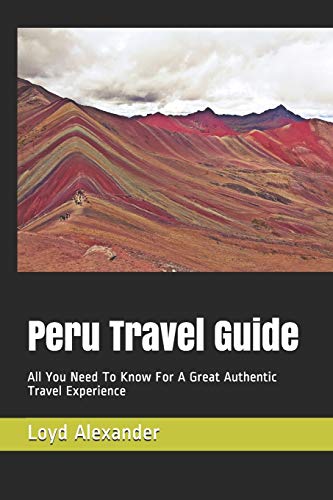 Stock image for Peru Travel Guide: All You Need To Know For A Great Authentic Travel Experience (Passionate Peru) for sale by Lucky's Textbooks