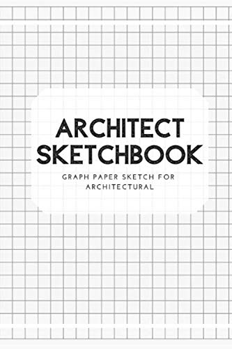 Imagen de archivo de Architect Sketchbook: Graph Paper Sketch Journal for Architectural Planning, Design, Construction and Engineering: 6"x9" . 120 Pages . Graph Paper a la venta por Revaluation Books