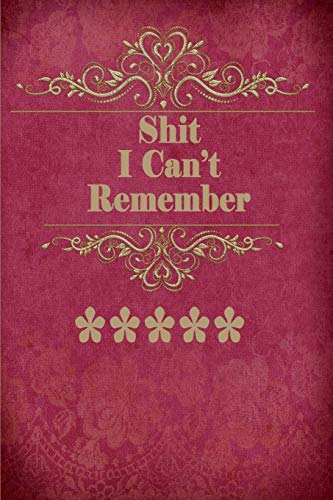 Shit i Can't Remember: Password Book Small 6” x 9”.internet