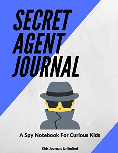 Imagen de archivo de Secret Agent Journal - A Spy Notebook For Curious Kids: Spy Notebook For Kids And For Spy Party Favors a la venta por ThriftBooks-Atlanta