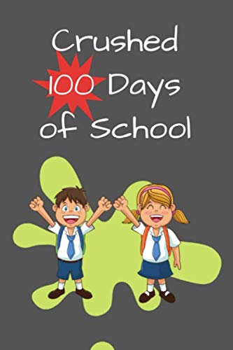 Imagen de archivo de Crushed 100 Days Of School: 100 days of school Journal girt for First Grade kids girls & boys/Happy 100th Day of School girt for recording, . Pages: 120 Pages,Cover: Soft Cover (Matte). a la venta por Revaluation Books