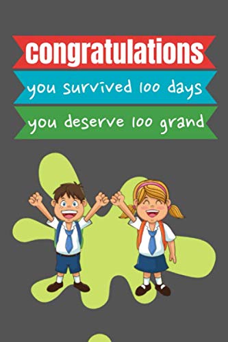 Imagen de archivo de congratulations you survived 100 days: 100 days of school Journal girt for First Grade kids girls & boys/Happy 100th Day of School girt for recording, . Pages: 120 Pages,Cover: Soft Cover (Matte). a la venta por Revaluation Books