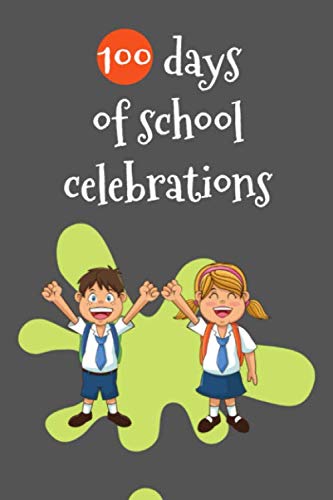 Imagen de archivo de 100 days of school celebrations: 100 days of school Journal girt for First Grade kids girls & boys/Happy 100th Day of School girt for recording, . Pages: 120 Pages,Cover: Soft Cover (Matte). a la venta por Revaluation Books