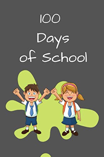 Imagen de archivo de 100 Days Of School: 100 days of school Journal girt for First Grade kids girls & boys/Happy 100th Day of School girt for recording, . Pages: 120 Pages,Cover: Soft Cover (Matte). a la venta por Revaluation Books