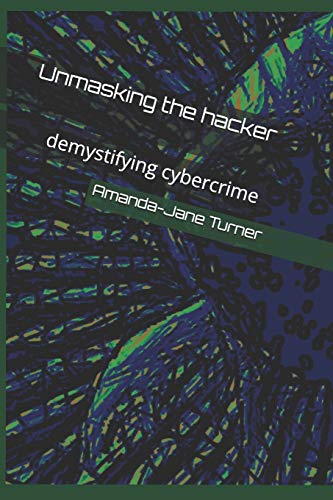 Imagen de archivo de Unmasking the hacker: demystifying cybercrime [Soft Cover ] a la venta por booksXpress