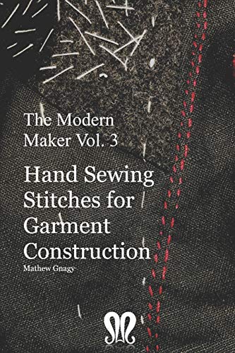 Imagen de archivo de The Modern Maker vol. 3: Handsewing Stitches for Garment Construction a la venta por Dream Books Co.