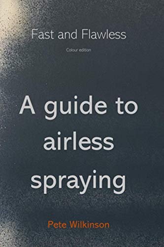 9781659057027: Fast and Flawless Colour: A guide to airless spraying