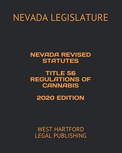 Beispielbild fr NEVADA REVISED STATUTES TITLE 56 REGULATIONS OF CANNABIS 2020 EDITION: WEST HARTFORD LEGAL PUBLISHING zum Verkauf von Ergodebooks