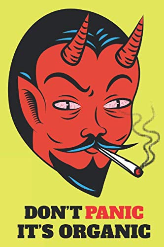 Stock image for Don't panic it's organic: Red devil smoking weed/funny cannabis notebook 120 pages "69" inch size for sale by Revaluation Books